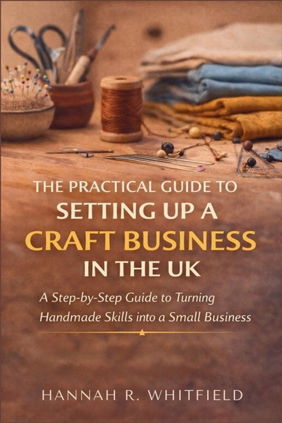 The Practical Guide to Setting Up a Craft Business in the UK - cover