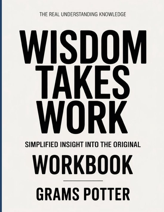 Real Wisdom The Real Understanding Knowledge Wisdom Takes Work | 9798241855404 ...