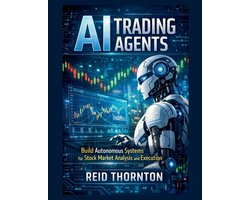 AI Trading Agents: Build Autonomous Systems for Stock Market Analysis and Execution