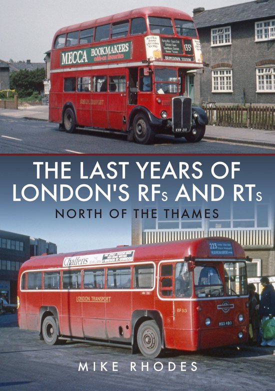 The Last Years of London's RFs and RTs: North of the Thames - cover