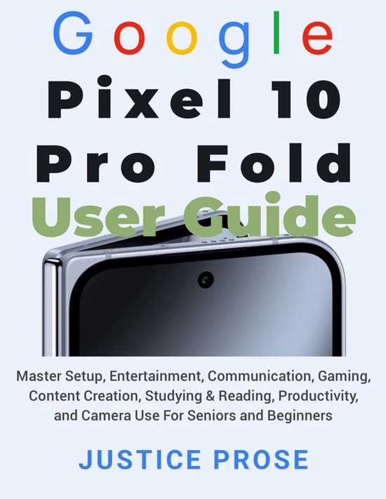 Google Pixel 10 Pro Fold User Guide (ebook), PROSE JUSTICE ...