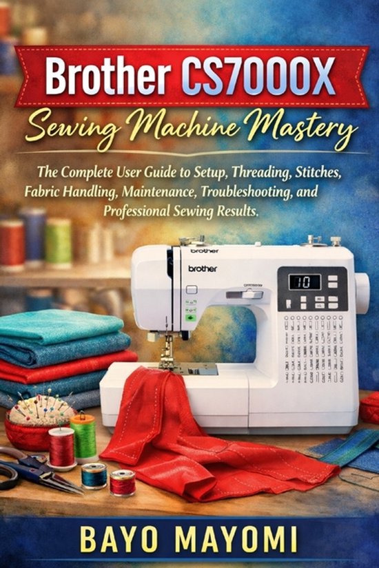 Brother CS7000X Sewing Machine Mastery - cover