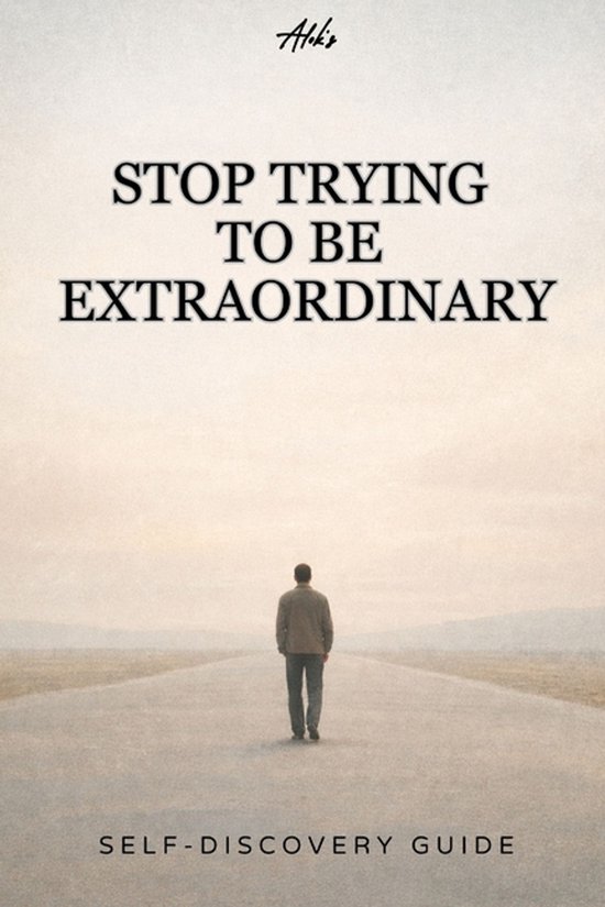 Personal Growth Guides- Stop Trying to Be Extraordinary - cover
