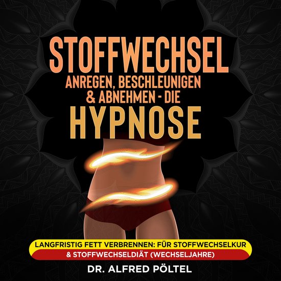 Stoffwechsel anregen, beschleunigen und Abnehmen - die Hypno ... - cover