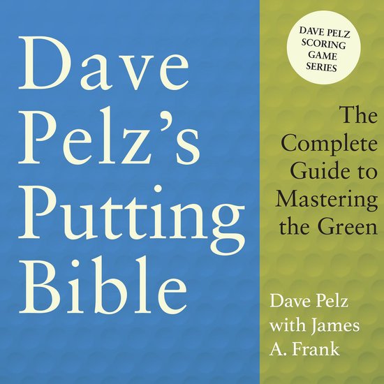 Dave Pelz's Putting Bible - cover