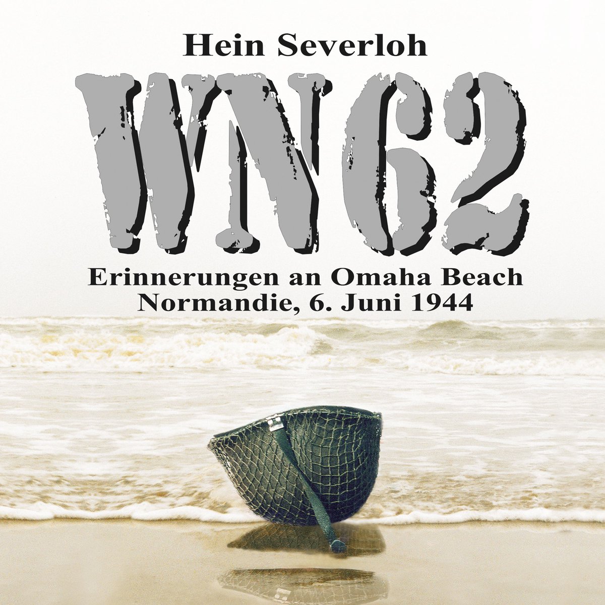 Wn 62 - Erinnerungen An Omaha Beach, Normandie, 6. Juni 1944, Neuauflage