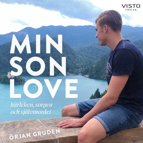 Min son Love: kärleken, sorgen och självmordet - cover