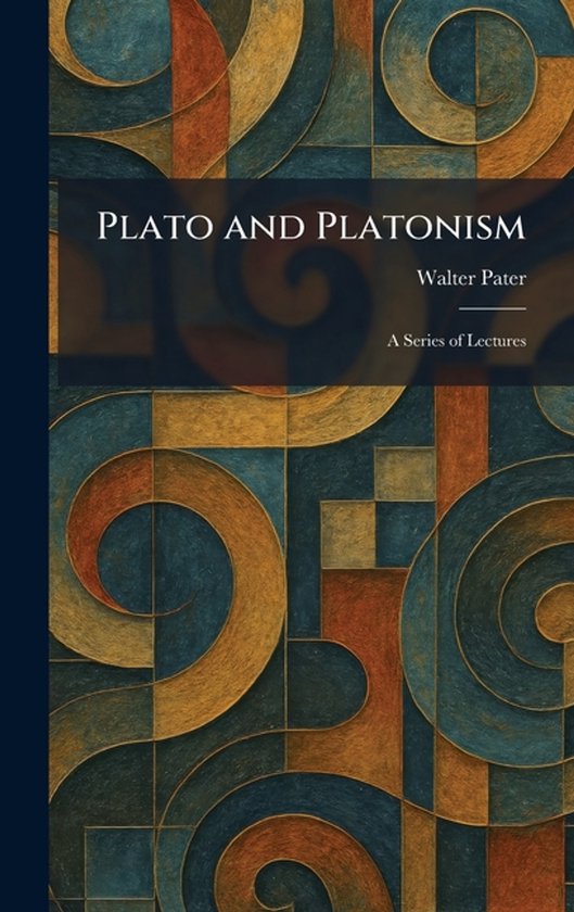 Boek "Plato and Platonism" door Walter Pater, met een abstracte, geometrische omslag in bruin, oranje en groentinten.
