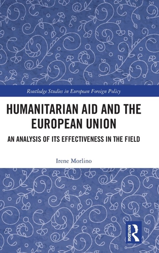 Routledge Studies in European Foreign Policy- Humanitarian Aid and the European Union