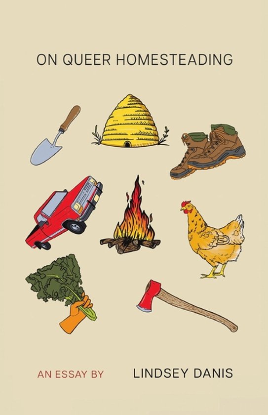Couverture de livre intitulée 'ON QUEER HOMESTEADING'. Illustrations d'une ruche, chaussures de randonnée, pick-up rouge, feu de camp, poule, main tenant du chou frisé et une hache.