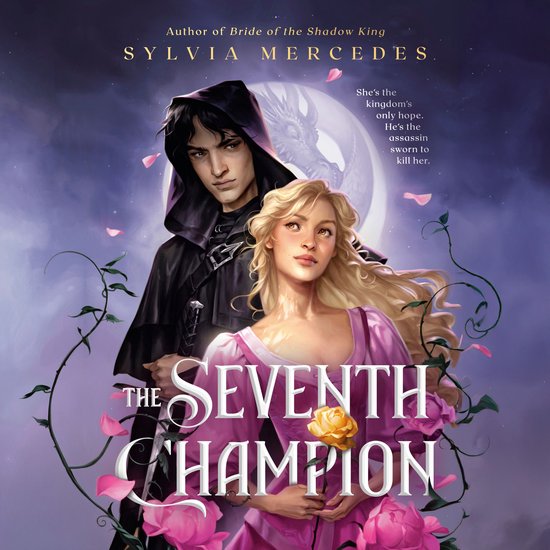 Boekomslag van "The Seventh Champion" met een jongeman met kap, een jonge vrouw met blond haar in een roze jurk, bloemen en de tekst "She's the kingdom's only hope. He's the assassin sworn to kill her."