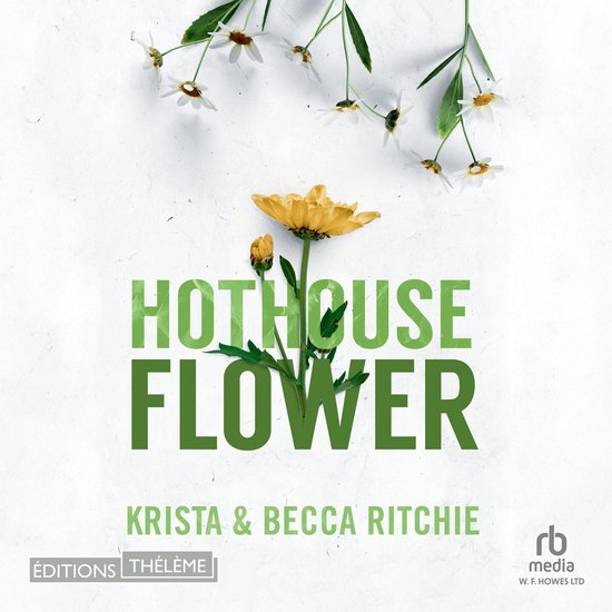 Hothouse Flower met een gele bloem en de tekst "HOTHOUSE FLOWER KRISTA & BECCA RITCHIE" in groen.