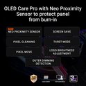 OLED Care Pro met Neo Proximity Sensor om het paneel te beschermen tegen inbranden. Functies: Screen Save, Pixel Cleaning, Taret Mode, Pixel Move, Logo Brightness Adjustment, Outer Dimming Detection.