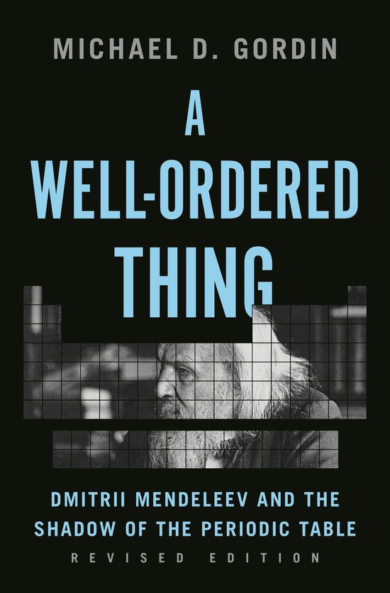 A Well–Ordered Thing – Dmitrii Mendeleev and the Shadow  ... - cover