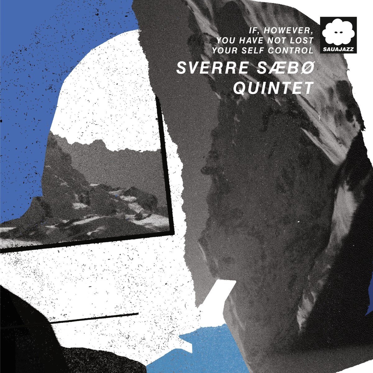 Sverre Saebo Quintet - If, However, You Have Not Lost Your Self Control