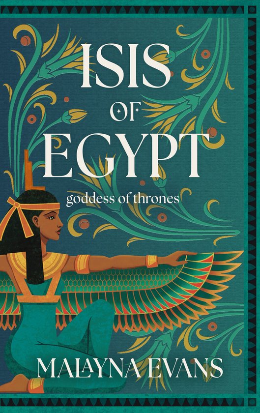 Couverture de livre avec illustration d'Isis dans un style égyptien, assise avec des ailes déployées. Texte: ISIS OF EGYPT goddess of thrones MALAYNA EVANS.