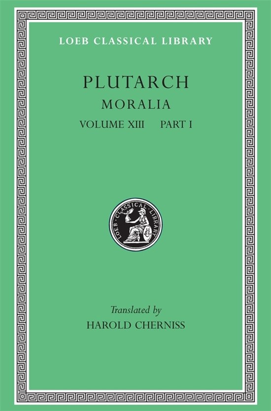 Couverture du livre Loeb Classical Library : Plutarch Moralia, Volume XIII, Partie I, traduit par Harold Cherniss.