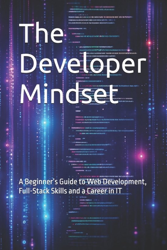 The Developer Mindset: A Beginner's Guide to Web Development, Full ...