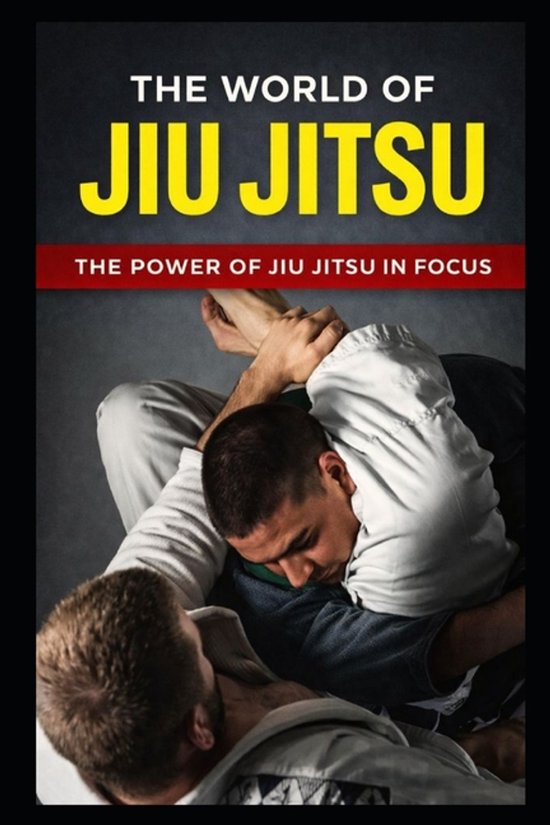 The Complete Journey in Jiu-Jitsu-The World of Jiu Jitsu - cover