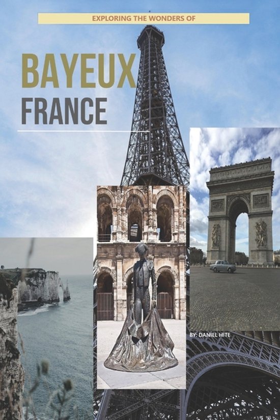 Exploring The Wonders Of Bayeux, France - cover