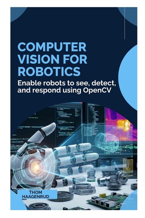 Computer Vision for Robotics | 9798247192749 | Thom Haagenrud | Boeken ...