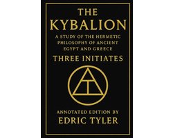 The Kybalion. A Study of The Hermetic Philosophy of Ancient Egypt and Greece.