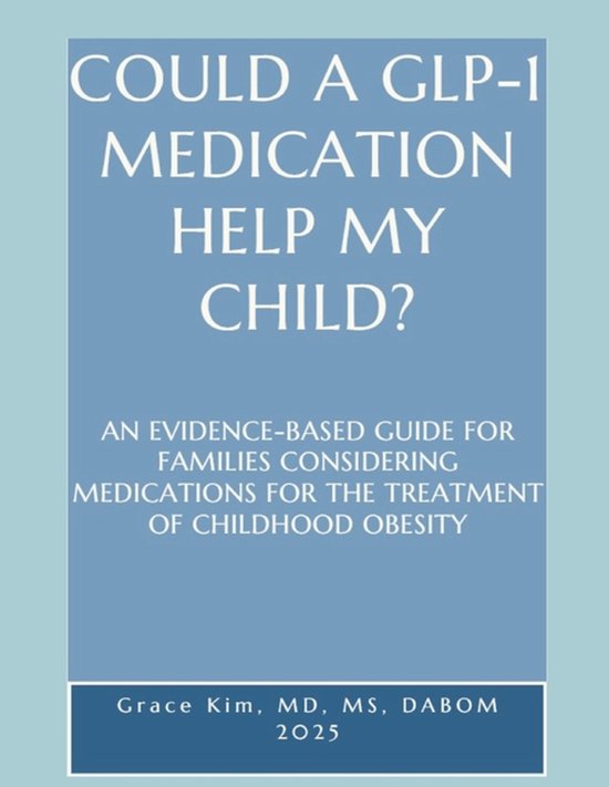 Could a Glp-1 Medication Help My Child? an Evidence-Based Gu ... - cover