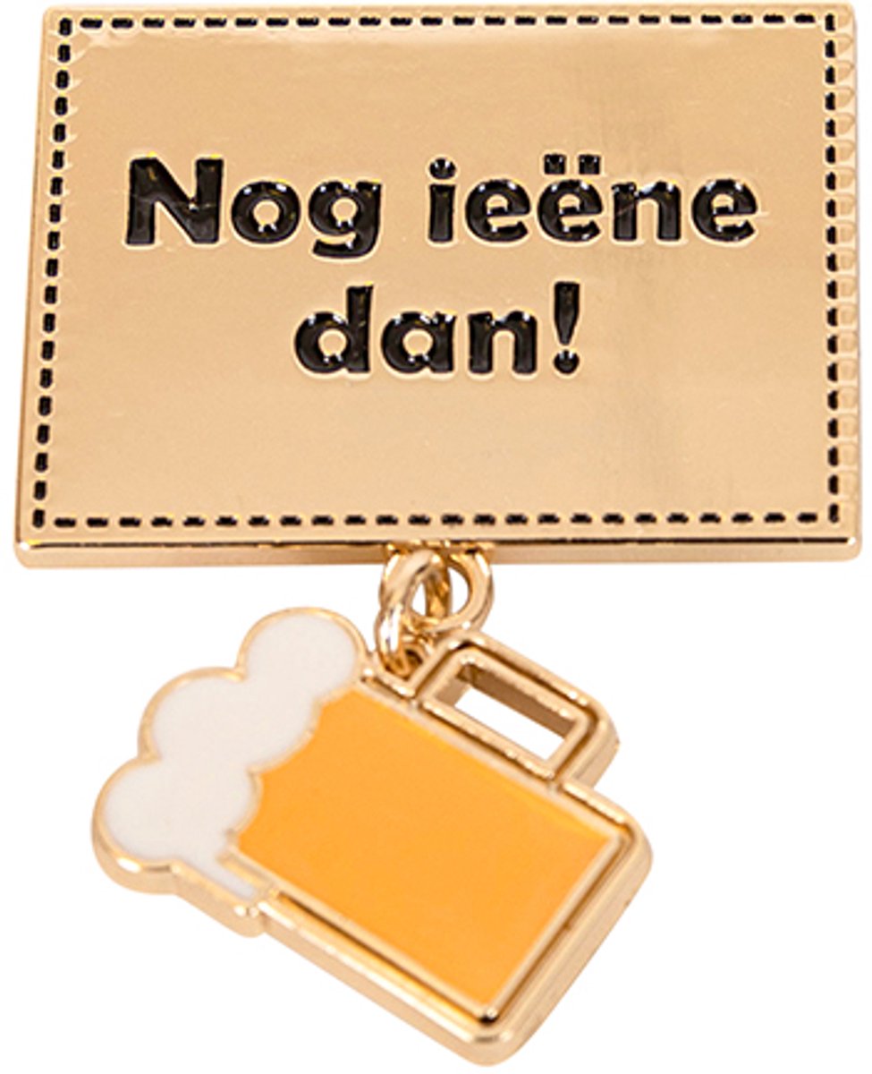 Badge/ broche rechthoek " Nog ieëne dan ! "