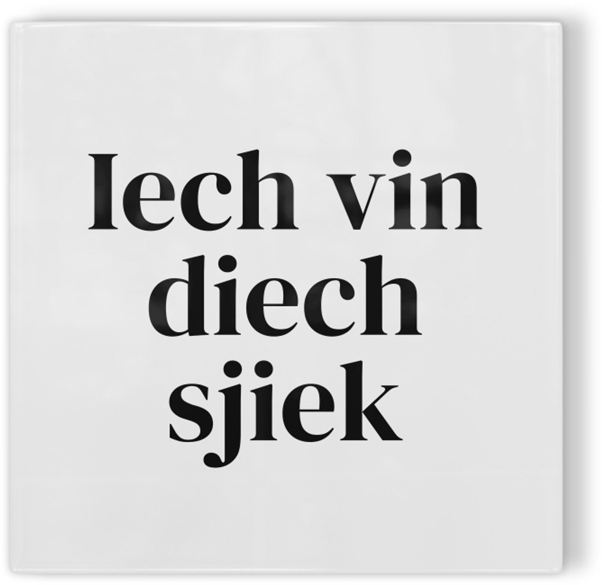 Tegeltje Maastricht Iech vin diech sjiek - wit zwart - tegeltje stad - tegeltje met tekst