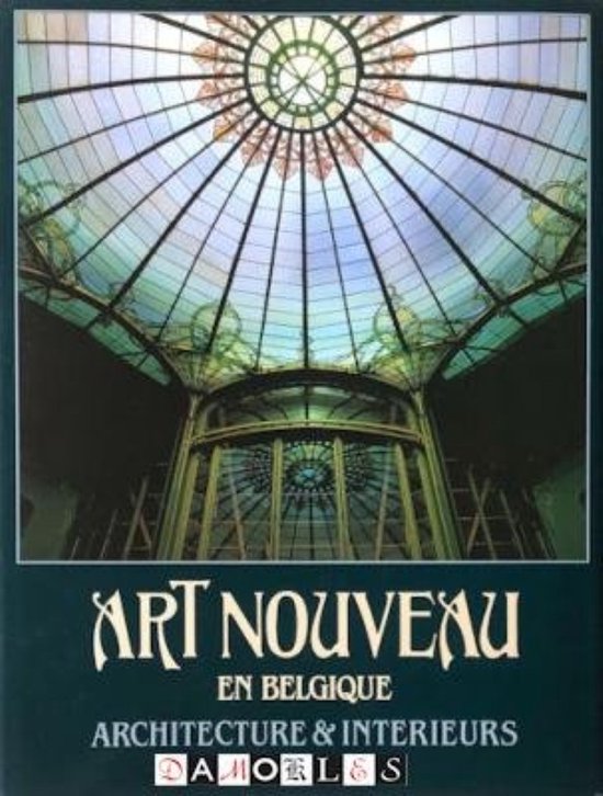 ART NOUVEAU EN BELGIQUE, ARCHITECTURE ET INTERIEURS. - DIERKENS - AUBRY, FRANCOIS/ VANDENBREEDEN, JOS. BASTIN; Christi…