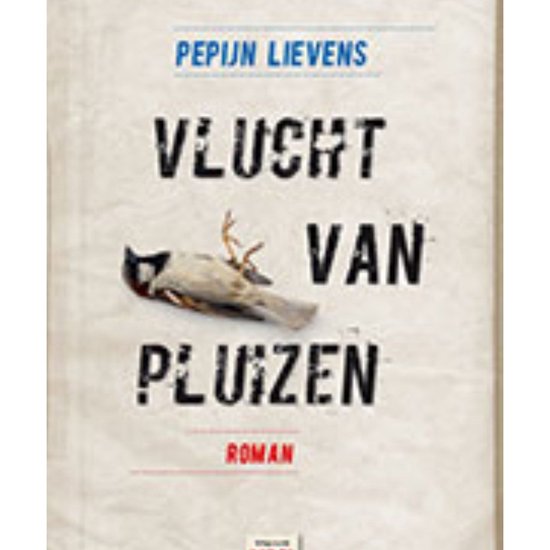 Boekcover van 'Vlucht van pluizen' met op de voorgrond een dode vogel, met de tekst 'PEPIJN LIEVENS', 'VLUCHT VAN PLUIZEN' en 'ROMAN'.