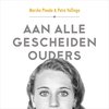 Boekomslag met de tekst "AAN ALLE GESCHEIDEN OUDERS" in grote letters. Boven de tekst staat "Marsha Pinedo & Petra Vollinga". De onderste helft van de afbeelding toont een zwart-wit foto van de ogen en het gezicht van een jonge vrouw.