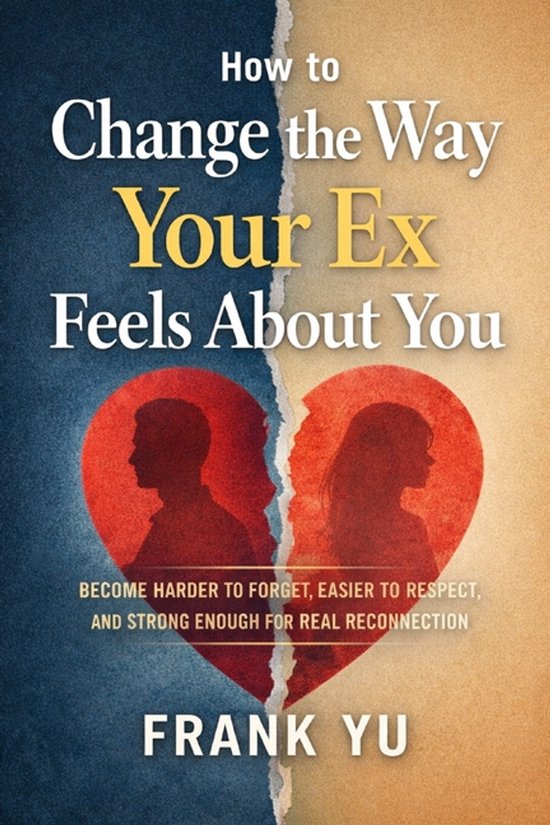 How to Change the Way Your Ex Feels About You - cover