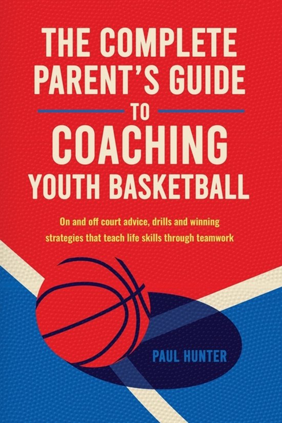 The Complete Parent's Guide to Coaching Youth Basketball - cover