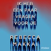 Boekcover met tekst 'IK HEB EEN PAAR VRAGEN VOOR JE' en 'REBECCA MAKKAI'.