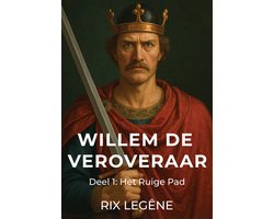 Willem de Veroveraar - Deel 1 - Rix Legêne