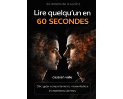 Lire quelqu'un en 60 secondes: Dï¿½crypter comportements, micro-rï¿½actions et intentions cachï¿½es