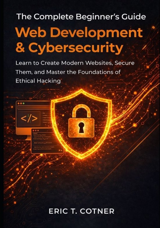 The Complete Beginner's Guide to Web Development & Cybersecu ... - cover