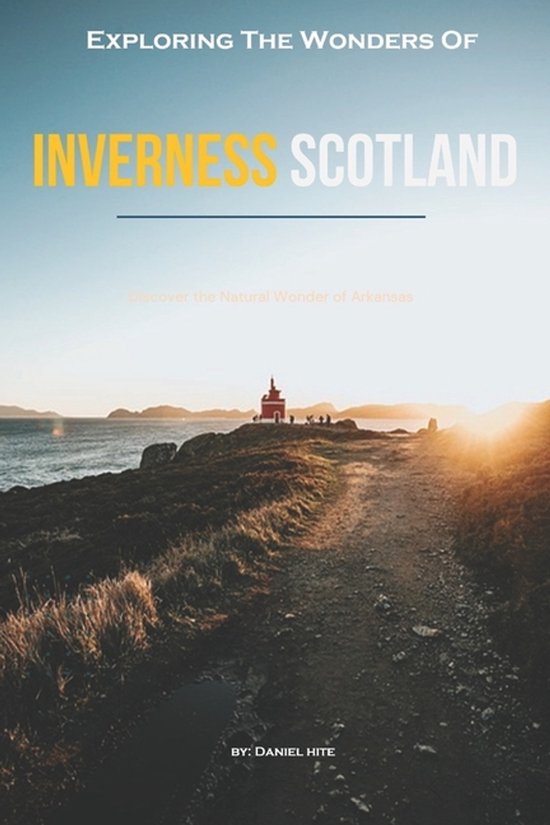 Exploring The Wonders Of Inverness, Scotland - cover
