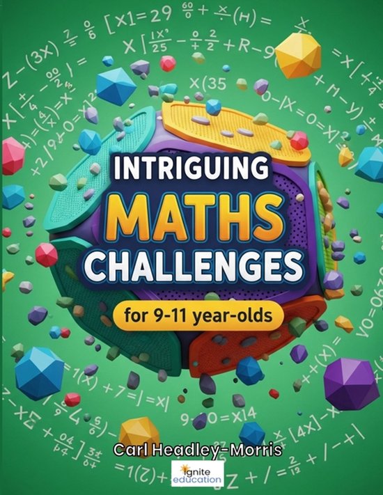 Maths Challenges for 9-11 Year Olds- Intriguing Maths Challe ... - cover