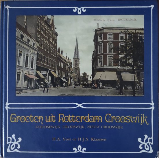 Groeten uit Rotterdam-Crooswijk : Goudse wijk, Crooswijk en Nieuw Crooswijk