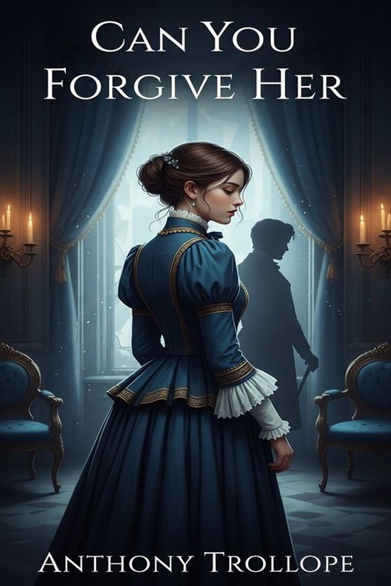 Boekhoes met een vrouw in een blauwe jurk en een man op de achtergrond. Tekst: CAN YOU FORGIVE HER ANTHONY TROLLOPE