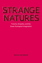 Boekomslag met de titel 'Strange Natures' in boomstamletters, met de subtitel 'Futurity, Empathy, and the Queer Ecological Imagination'.
