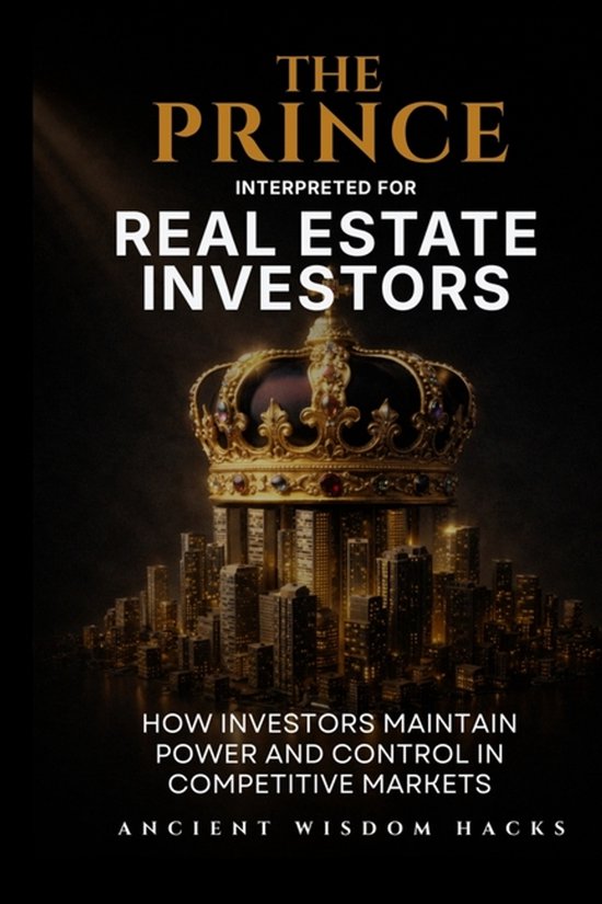The Prince Interpreted for Real Estate Investors - cover