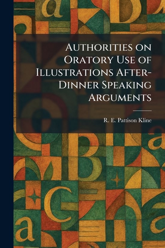 Authorities on Oratory Use of Illustrations After-Dinner Spe ... - cover