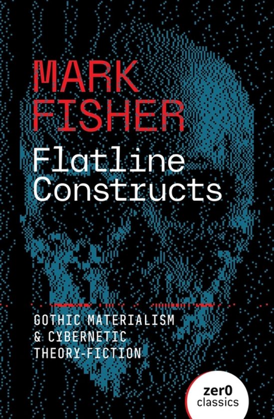 Boekomslag van Flatline Constructs door Mark Fisher, met een pixelachtig portret in blauw en zwart.