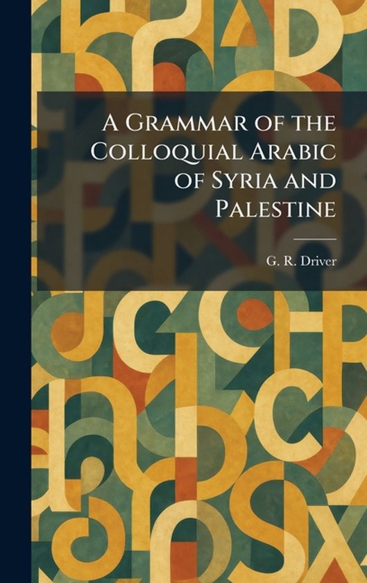 A Grammar of the Colloquial Arabic of Syria and Palestine - cover