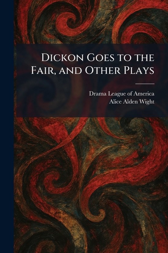 Dickon Goes to the Fair, and Other Plays - cover
