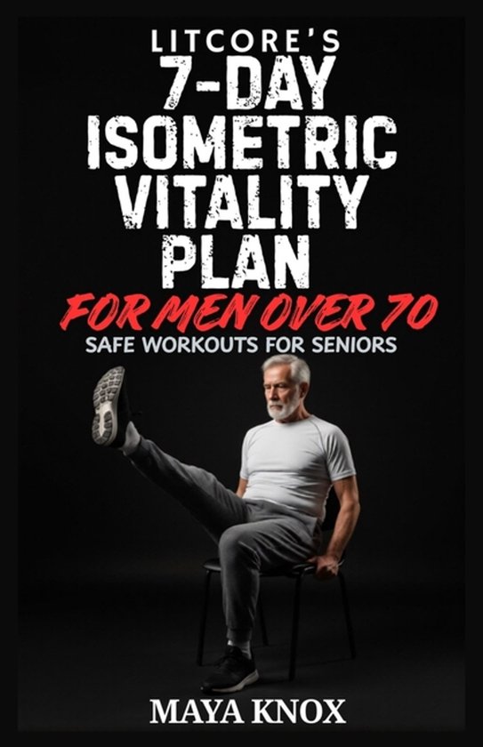 Litcore's 7-Day Isometric Vitality Plan for Men over 70 - cover