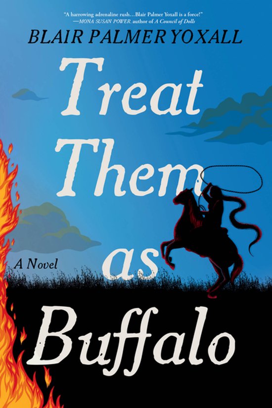 Boekomslag voor 'Treat Them as Buffalo' van Blair Palmer Yoxall, met een cowboy te paard onder een blauwe lucht, naast vlammen.